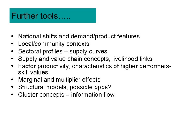 Further tools…. . • • • National shifts and demand/product features Local/community contexts Sectoral