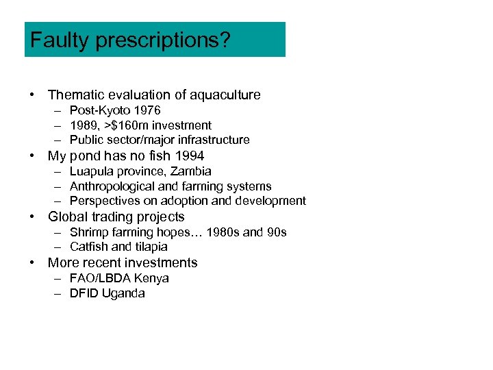 Faulty prescriptions? • Thematic evaluation of aquaculture – Post-Kyoto 1976 – 1989, >$160 m