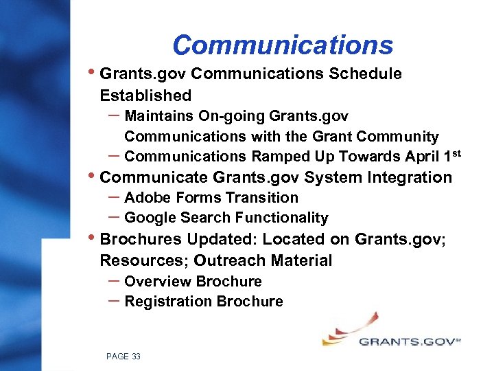 Communications • Grants. gov Communications Schedule Established – Maintains On-going Grants. gov Communications with