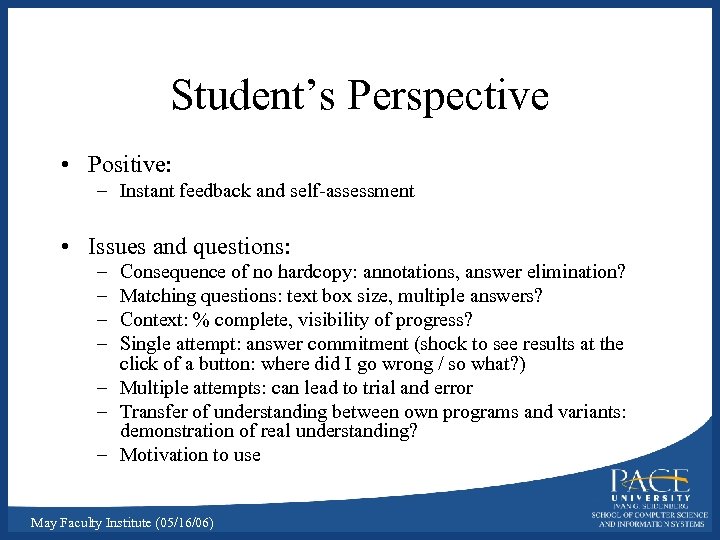 Student’s Perspective • Positive: – Instant feedback and self-assessment • Issues and questions: –