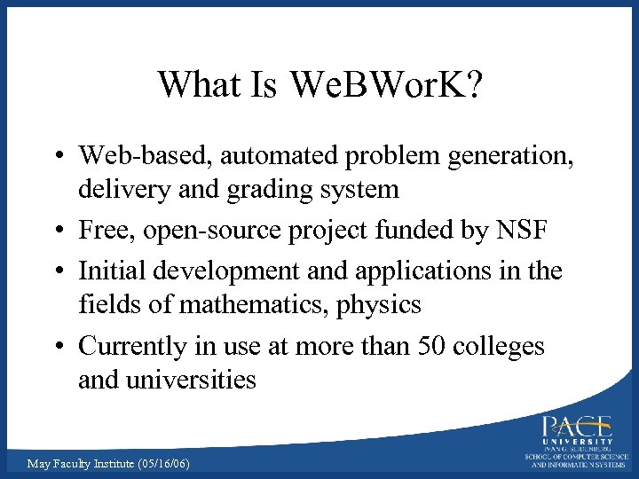 What Is We. BWor. K? • Web-based, automated problem generation, delivery and grading system