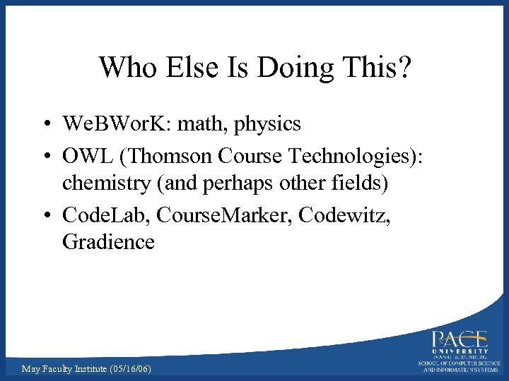 Who Else Is Doing This? • We. BWor. K: math, physics • OWL (Thomson