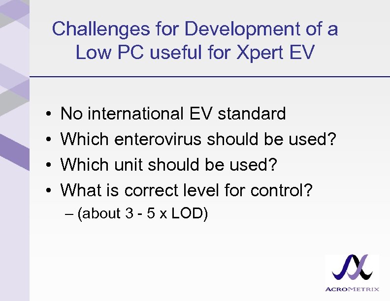 Challenges for Development of a Low PC useful for Xpert EV • • No