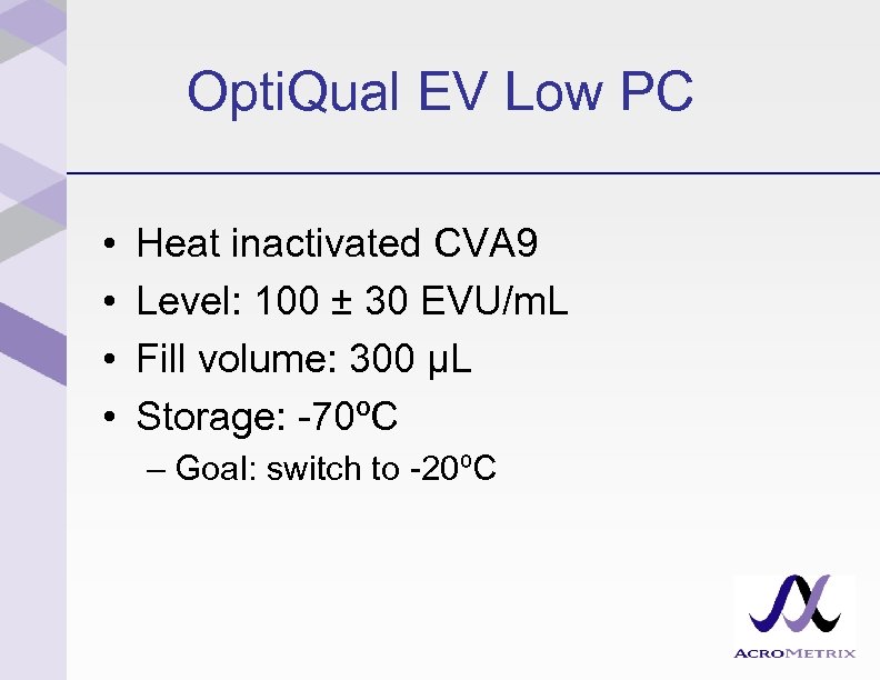 Opti. Qual EV Low PC • • Heat inactivated CVA 9 Level: 100 ±