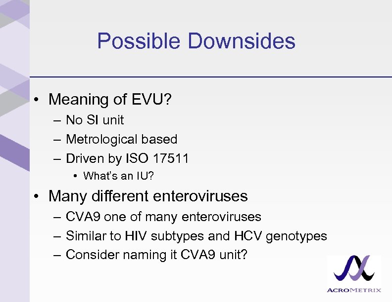 Possible Downsides • Meaning of EVU? – No SI unit – Metrological based –