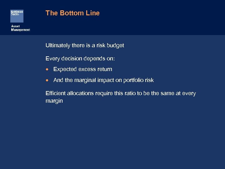 The Bottom Line Ultimately there is a risk budget Every decision depends on: ·