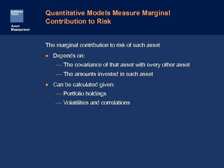 Quantitative Models Measure Marginal Contribution to Risk The marginal contribution to risk of each