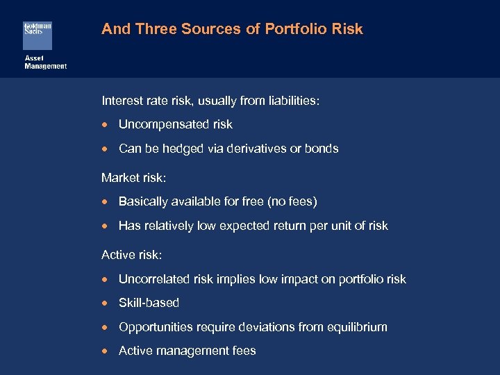 And Three Sources of Portfolio Risk Interest rate risk, usually from liabilities: · Uncompensated