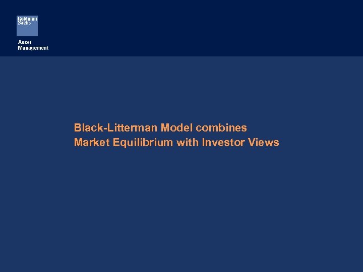 Black-Litterman Model combines Market Equilibrium with Investor Views 