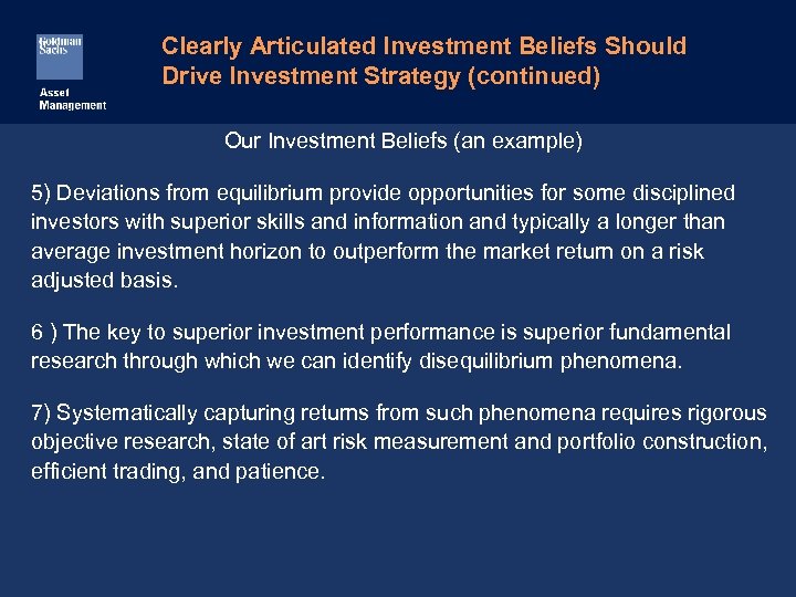 Clearly Articulated Investment Beliefs Should Drive Investment Strategy (continued) Our Investment Beliefs (an example)