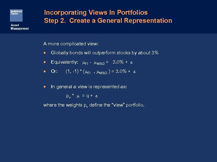 Incorporating Views In Portfolios Step 2. Create a General Representation A more complicated view: