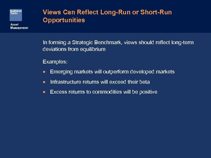 Views Can Reflect Long-Run or Short-Run Opportunities In forming a Strategic Benchmark, views should