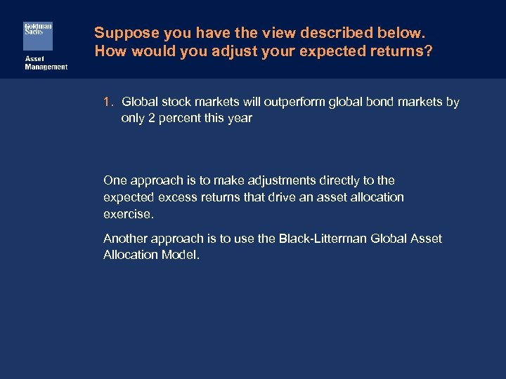 Suppose you have the view described below. How would you adjust your expected returns?