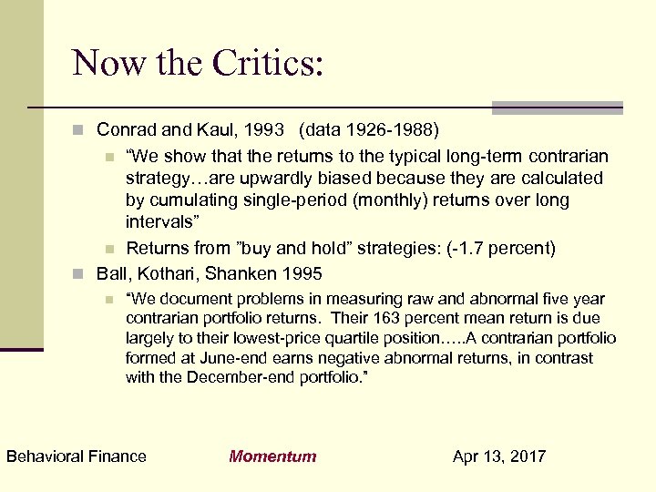 Now the Critics: n Conrad and Kaul, 1993 (data 1926 -1988) “We show that