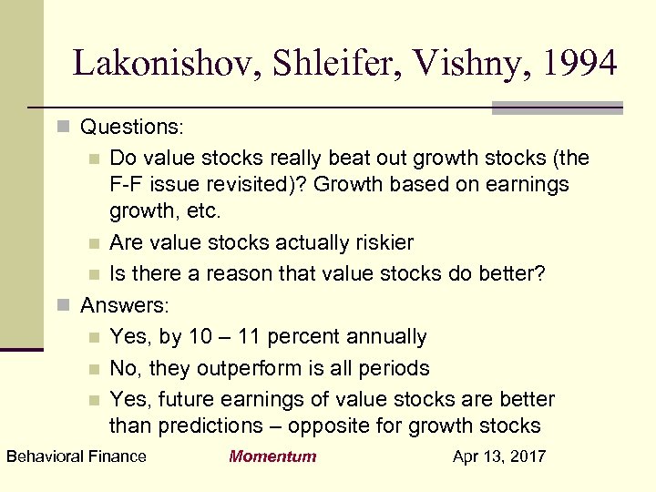 Lakonishov, Shleifer, Vishny, 1994 n Questions: Do value stocks really beat out growth stocks