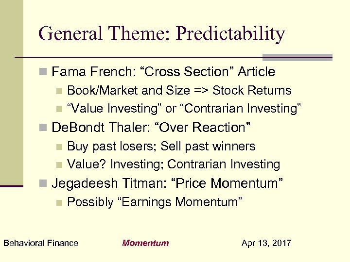 General Theme: Predictability n Fama French: “Cross Section” Article n Book/Market and Size =>