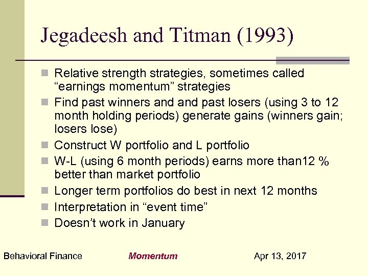 Jegadeesh and Titman (1993) n Relative strength strategies, sometimes called n n n “earnings