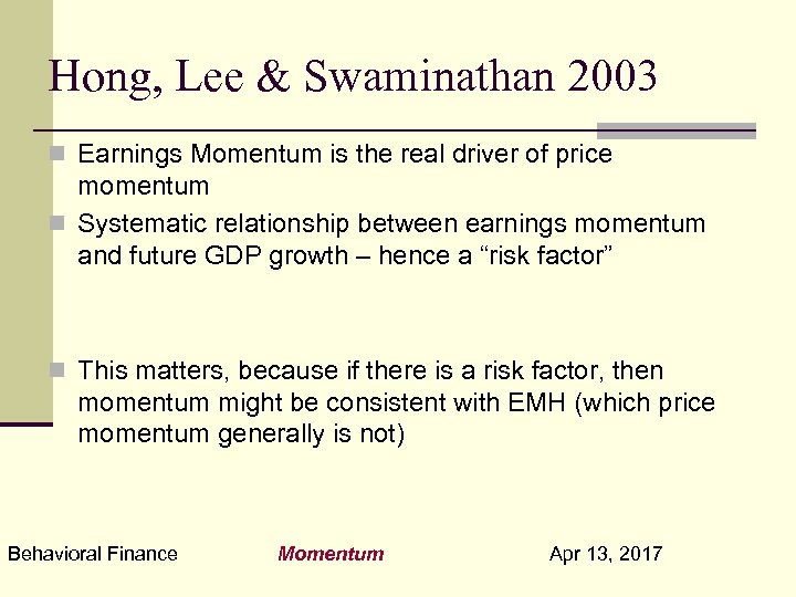 Hong, Lee & Swaminathan 2003 n Earnings Momentum is the real driver of price