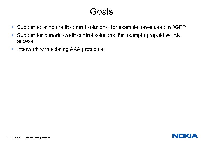 Goals • Support existing credit control solutions, for example, ones used in 3 GPP