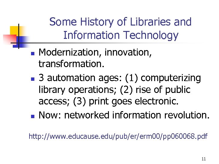 Some History of Libraries and Information Technology n n n Modernization, innovation, transformation. 3