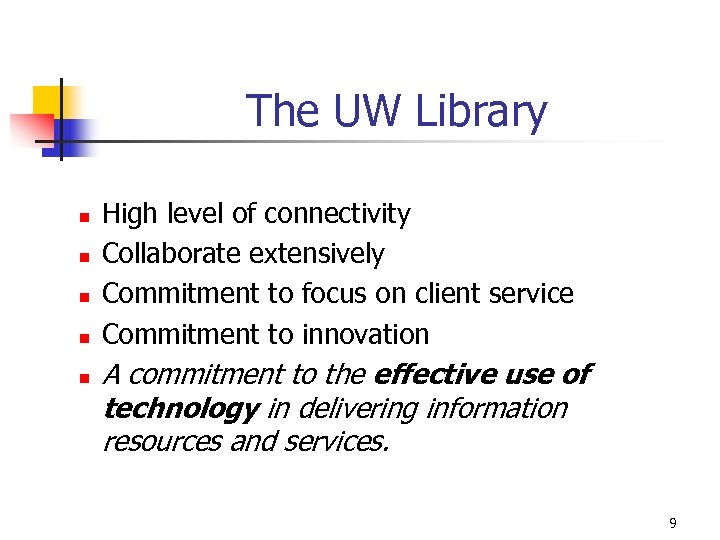 The UW Library n n n High level of connectivity Collaborate extensively Commitment to