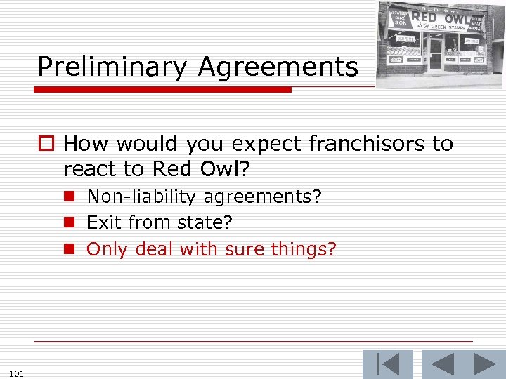 Preliminary Agreements o How would you expect franchisors to react to Red Owl? n