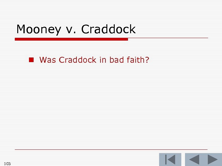 Mooney v. Craddock n Was Craddock in bad faith? 103 
