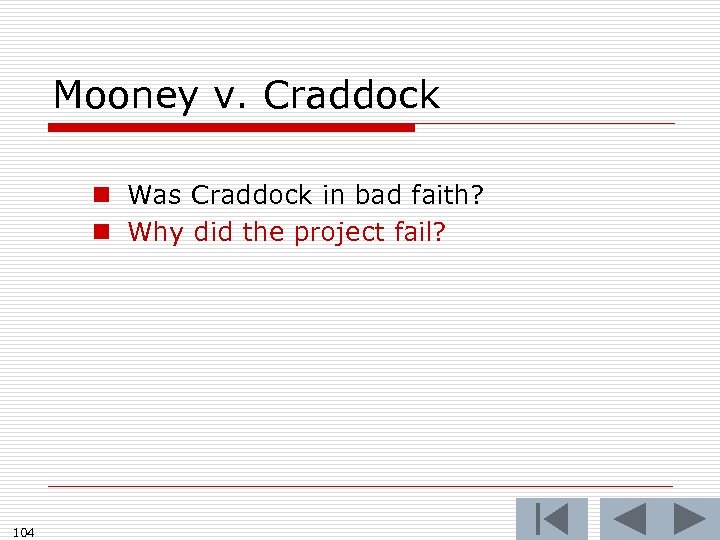 Mooney v. Craddock n Was Craddock in bad faith? n Why did the project
