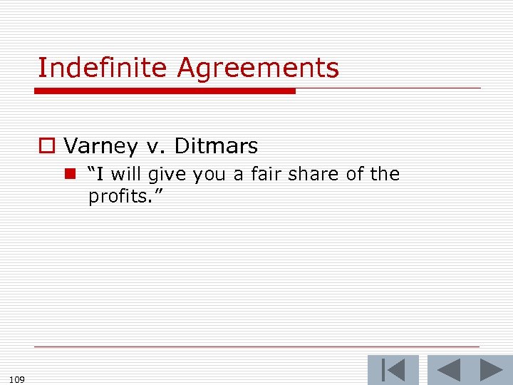 Indefinite Agreements o Varney v. Ditmars n “I will give you a fair share