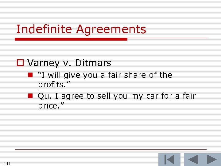 Indefinite Agreements o Varney v. Ditmars n “I will give you a fair share