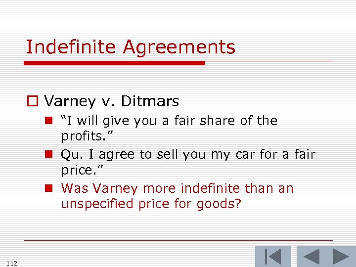 Indefinite Agreements o Varney v. Ditmars n “I will give you a fair share