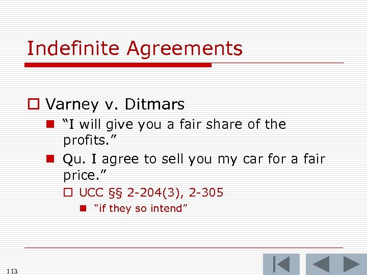 Indefinite Agreements o Varney v. Ditmars n “I will give you a fair share