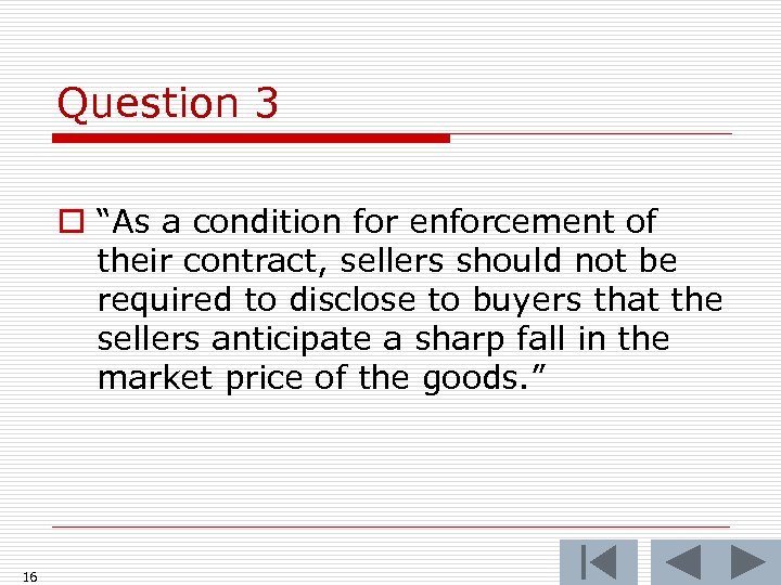 Question 3 o “As a condition for enforcement of their contract, sellers should not