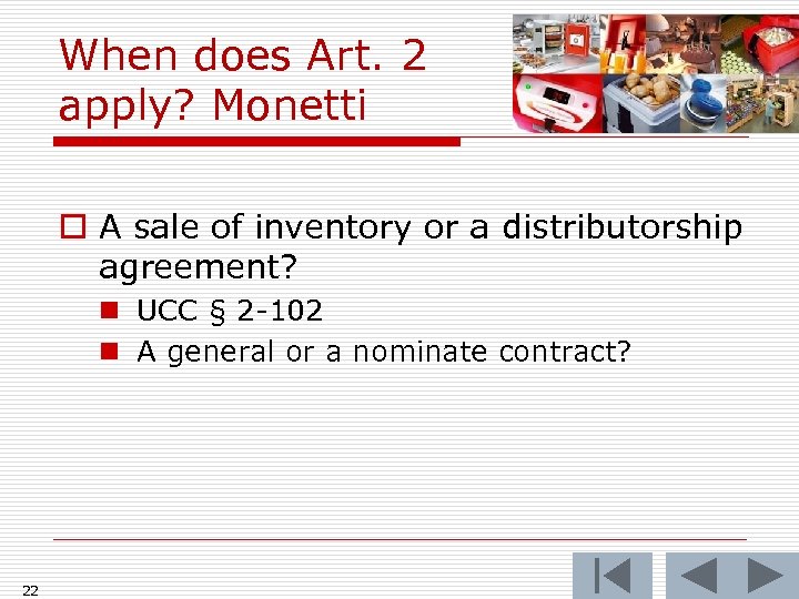 When does Art. 2 apply? Monetti o A sale of inventory or a distributorship
