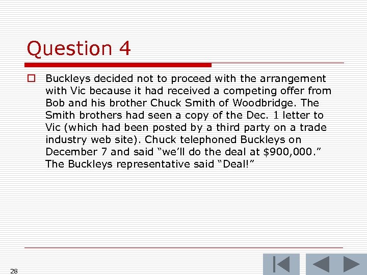 Question 4 o Buckleys decided not to proceed with the arrangement with Vic because