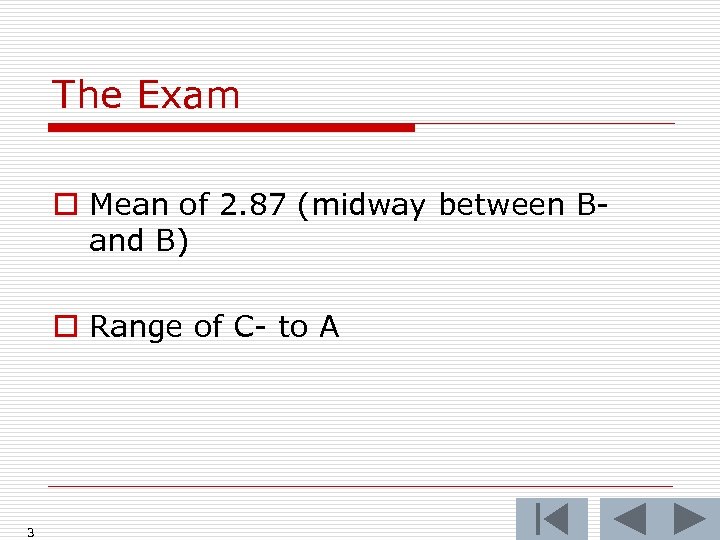 The Exam o Mean of 2. 87 (midway between Band B) o Range of