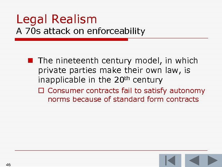Legal Realism A 70 s attack on enforceability n The nineteenth century model, in