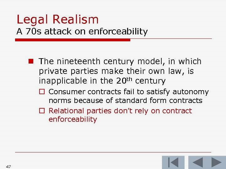 Legal Realism A 70 s attack on enforceability n The nineteenth century model, in