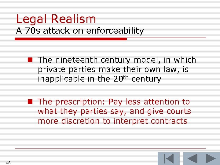 Legal Realism A 70 s attack on enforceability n The nineteenth century model, in