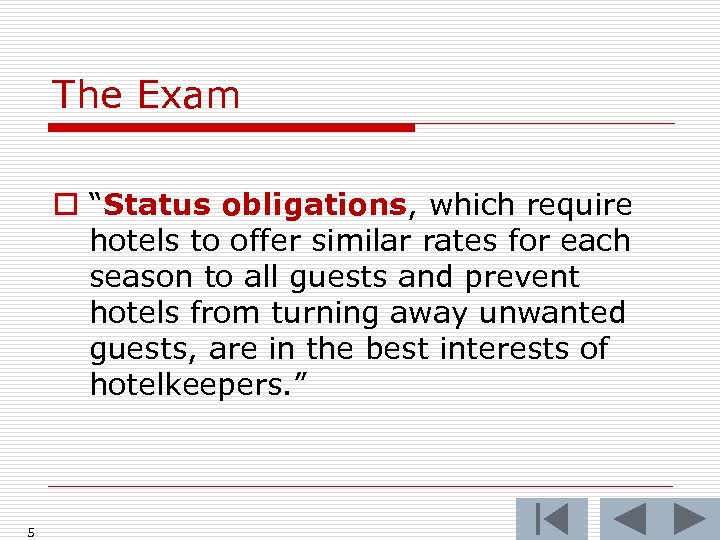 The Exam o “Status obligations, which require hotels to offer similar rates for each