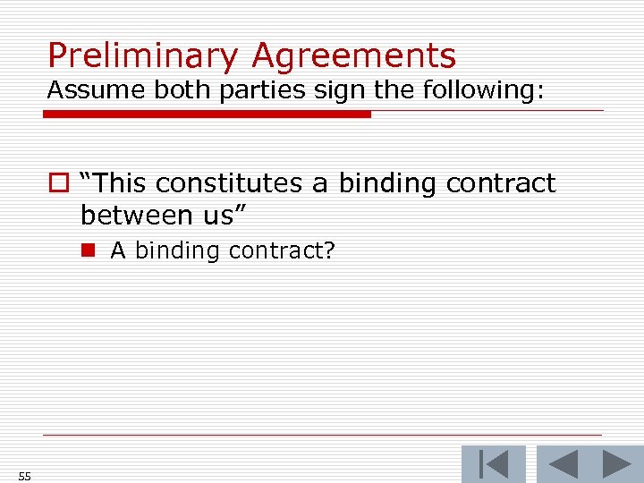 Preliminary Agreements Assume both parties sign the following: o “This constitutes a binding contract