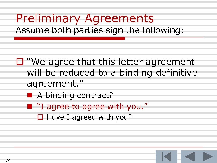 Preliminary Agreements Assume both parties sign the following: o “We agree that this letter