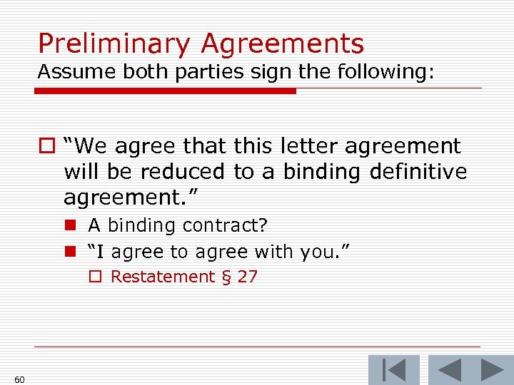 Preliminary Agreements Assume both parties sign the following: o “We agree that this letter