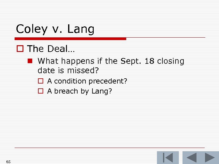 Coley v. Lang o The Deal… n What happens if the Sept. 18 closing