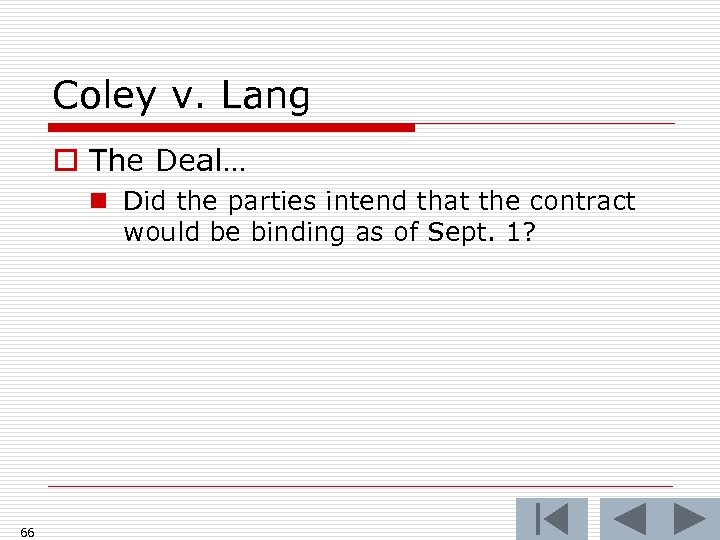 Coley v. Lang o The Deal… n Did the parties intend that the contract