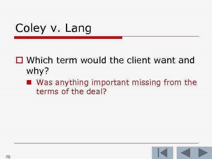Coley v. Lang o Which term would the client want and why? n Was