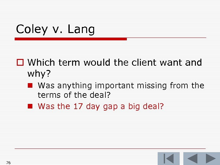 Coley v. Lang o Which term would the client want and why? n Was