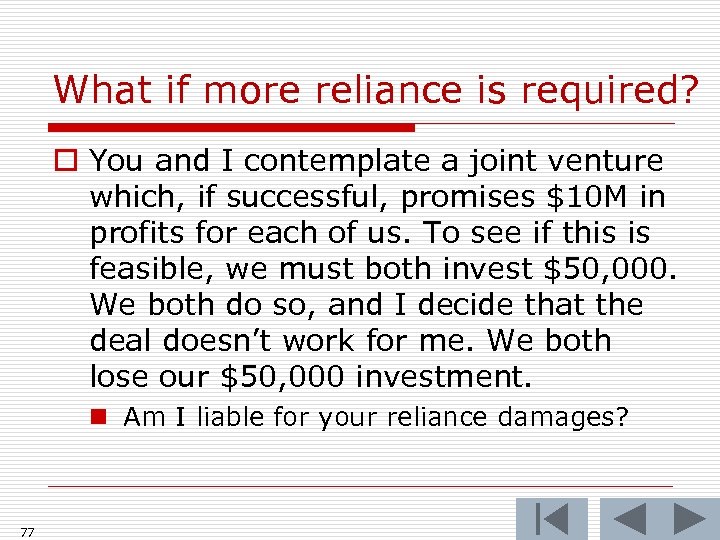 What if more reliance is required? o You and I contemplate a joint venture