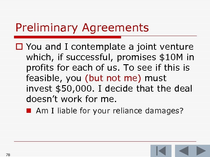 Preliminary Agreements o You and I contemplate a joint venture which, if successful, promises