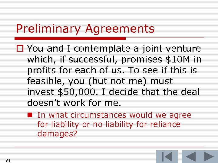 Preliminary Agreements o You and I contemplate a joint venture which, if successful, promises
